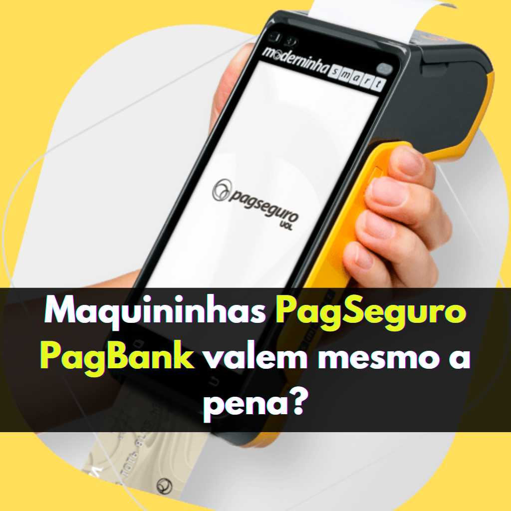 Maquininhas PagSeguro PagBank valem mesmo a pena